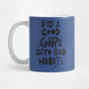 just a good girl with bad habits 2 Mug